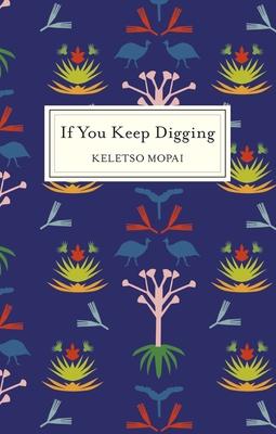 If You Keep Digging by Mopai, Keletso
