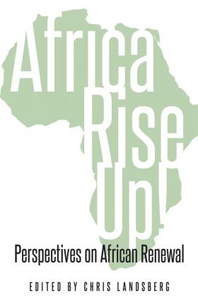 Africa Rise Up! : Perspectives on African Renewal by Adewale Aderemi & John Akokpari