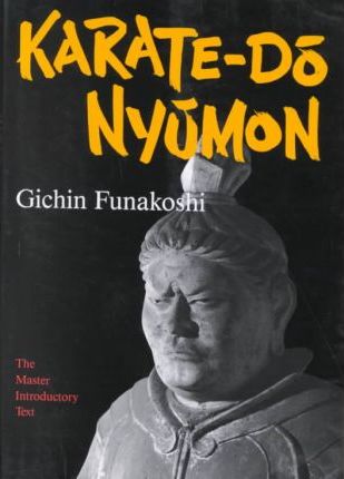 Karate-do Nyumon: The Master Introductory Text by Gichin Funakoshi , Translated by  John Teramoto