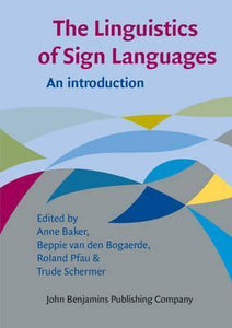 The Linguistics of Sign Languages : An introduction by Baker, Anne E.