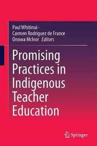 Promising Practices in Indigenous Teacher Education by Whitinui, Paul