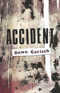 Accident by Dawn Garisch