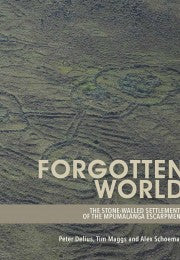 Forgotten World: The Stone-walled Settlements of the Mpumalanga Escarpment by Schoeman, A et al