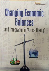 Changing economic balances and integration in `Africa rising' by Mathekga, Ralph