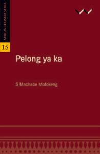 Pelong ya Ka by Mofokeng, S M