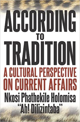 According to Tradition : A Cultural Perspective on Current Affairs by Holomisa, Nkosi Phathekile