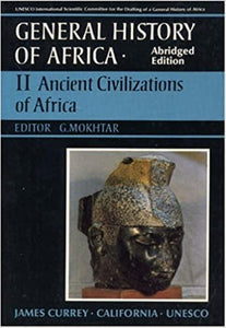 General History Of Africa. Abridged Edition. Volume 2, Ancient Civilizations of Africa, Editor G. Mokhtar