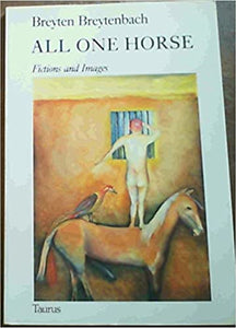 All one horse: Fictions and images by Breyten Breytenbach  (Author)