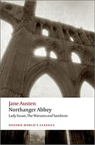 Northanger Abbey: Lady Susan, The Watsons and Sanditon by Jane Austen