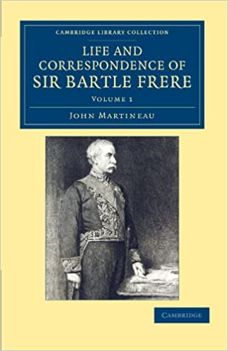 Life and Correspondence of Sir Bartle Frere, Volume 1 (Cambridge Library Collection - South Asian History) by John Martineau (Author)