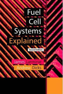 Fuel Cell Systems Explained by  James Larminie & Andrew Dicks