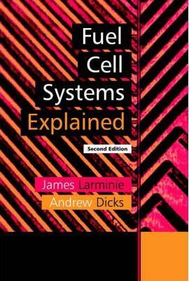 Fuel Cell Systems Explained by  James Larminie & Andrew Dicks