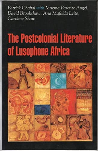 The Postcolonial Literature of Lusophone Africa by Patrick Chabal et al