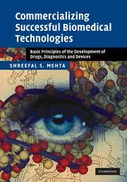 Commercializing Successful Biomedical Technologies: Basic Principles for the Development of Drugs, Diagnostics and Devices by Mehta, Shreefal S.