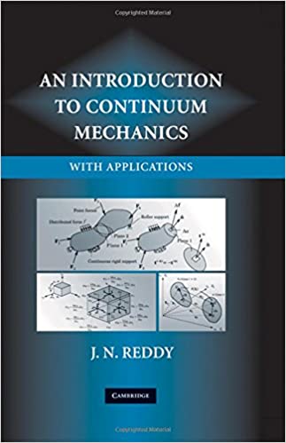 An Introduction to Continuum Mechanics by J. N. Reddy  (Author)