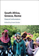 South Africa, Greece, Rome: Classical Confrontations by Grant Parker