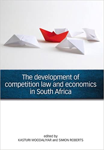 The Development of competition law and economics in South Africa by Kasturi Moodaliyar and Simon Roberts