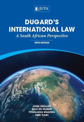 Dugard's International Law: A South African Perspective by Dugard, J et al