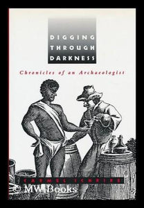 Digging Through Darkness: Chronicles of an Archaeologist by Carmel Schrire