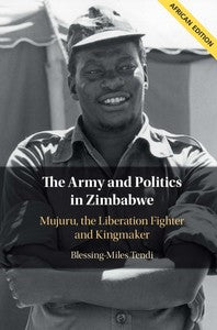 The Army & Politics in Zimbabwe by Tendi, B M