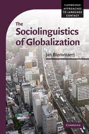 The Sociolinguistics of Globalization by Blommaert, Jan