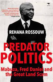 Predator Politics : Mabuza, Fred Daniel and the Great Land Scam by Rossouw, Rehana