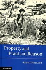 Property and Practical Reason by MacLeod, Adam J.