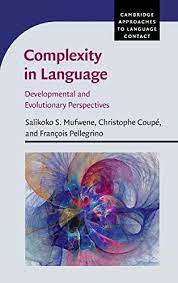 Complexity in Language by Mufwene, Salikoko S.