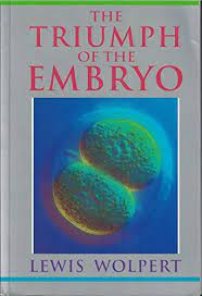 The Triumph of the Embryo by Wolpert, Lewis