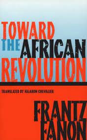 Toward the African Revolution by Frantz Fanon