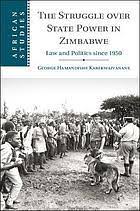 The struggle over State Power in Zimbabwe: Law and politics since 1950