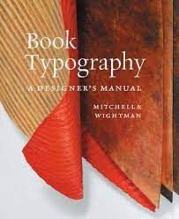 Book Typography:  A designer's Manual by Mitchell & Wightman