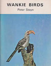 Wankie Birds:  A guide to the common birds of Wankie National Park by Pieter S. Steyn