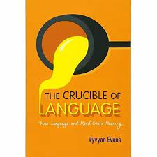 The Crucible of Language by Evans, Vyvyan
