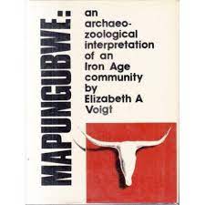 Mapungubwe: An Archaeozoological Interpretation of an Iron Age Community BY Elizabeth A Voigt