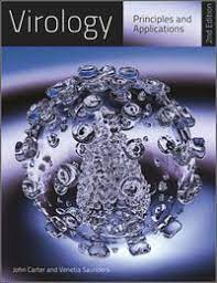 Virology : Principles and Applications by John Carter, Venetia Saunders