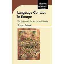 Language Contact in Europe: The Periphrastic Perfect through History (Cambridge Approaches to Language Contact) by Drinka, Bridget