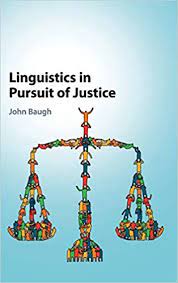 Linguistics in Pursuit of Justice by Baugh, John