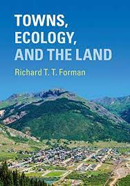 Towns, Ecology, and the Land by Forman, Richard T. T.