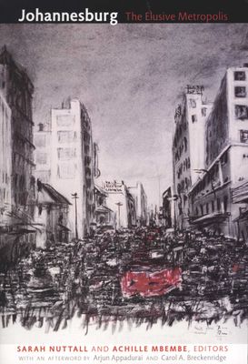 Johannesburg - The elusive metropolis (Paperback) Sarah Nuttall, Achille Mbembe