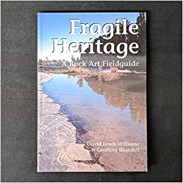 Fragile Heritage a Rock Art field Guide by David Lewis-Williams Et Al