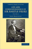 Life and Correspondence of Sir Bartle Frere, Volume 1 (Cambridge Library Collection - South Asian History) by John Martineau (Author)