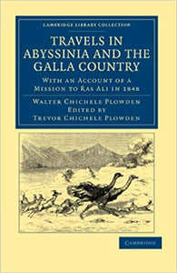 Travels in Abyssinia and the Galla Country: With an Account of a Mission to Ras Ali in 1848 (Cambridge Library Collection - African Studies)  by Walter Chichele Plowden (Author)