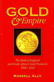 Gold & Empire The Bank of England and South Africa's Gold Producers 1886 - 1926 by Russell Ally