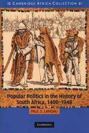 Popular Politics in the History of South Africa, 1400-1948 by Landau, Paul Stuart