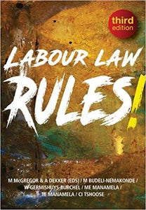Labour Law Rules! by M. McGregor & A Dekker et al, Third Edition