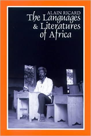 The Languages and Literatures of Africa by Alain Richard