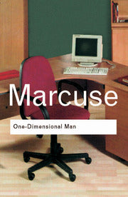 One-Dimensional Man Studies in the Ideology of Advanced Industrial Society By Herbert Marcuse