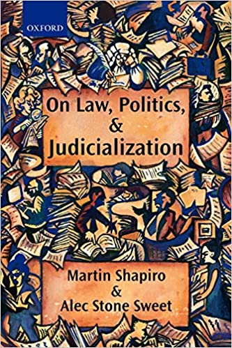 On Law, Politics, and Judicialization 1st Edition by Martin Shapiro (Author), Alec Stone Sweet (Author)