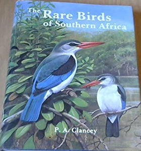 The Rare Birds of Southern Africa by P.A. Clancey